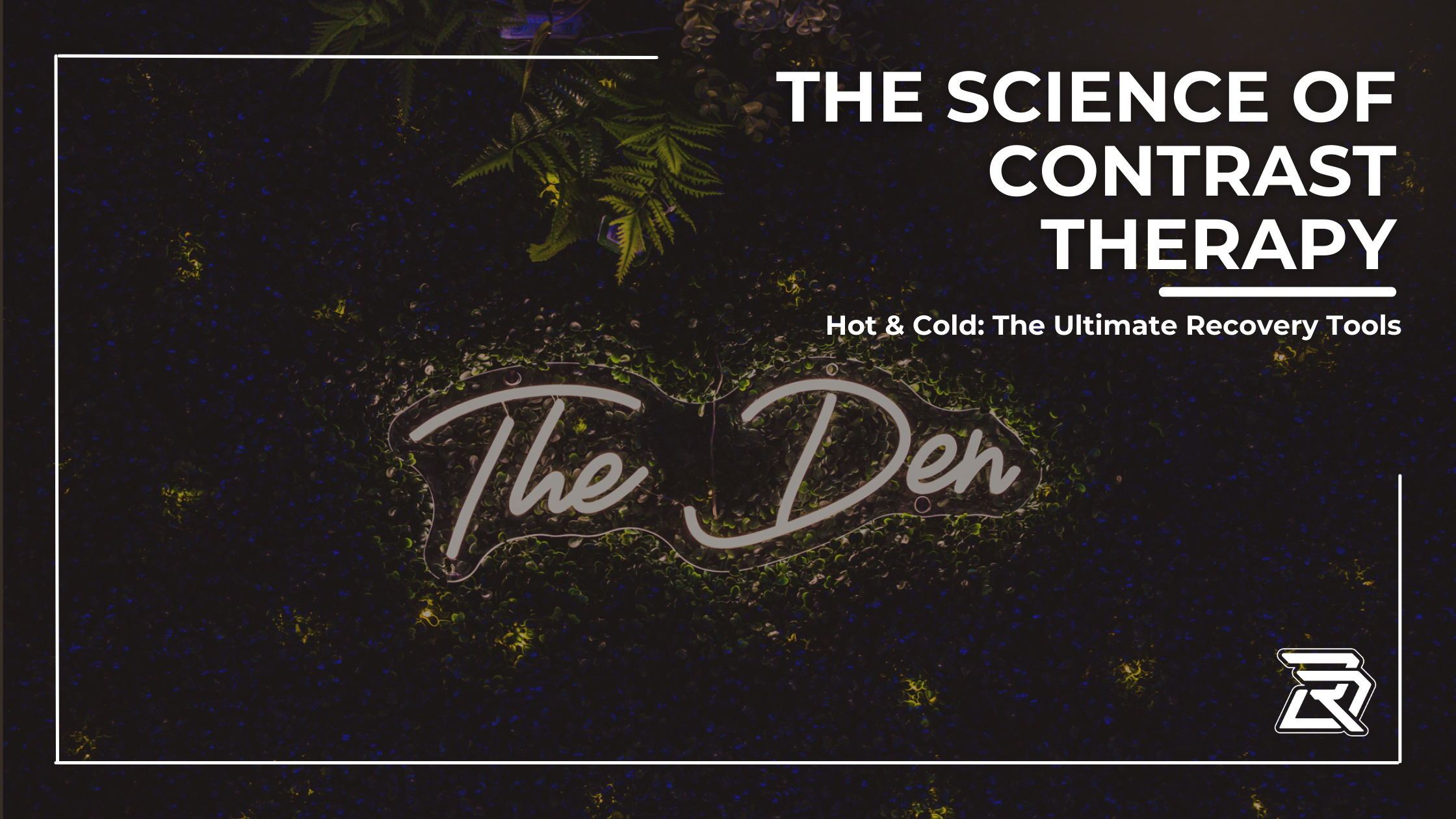 The Science of Contrast Therapy: Hot & Cold Recovery Benefits